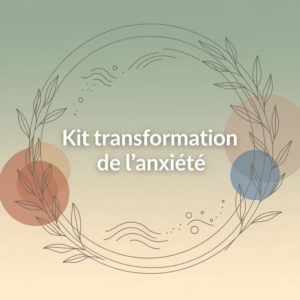 Kit transformation de l'anxiété