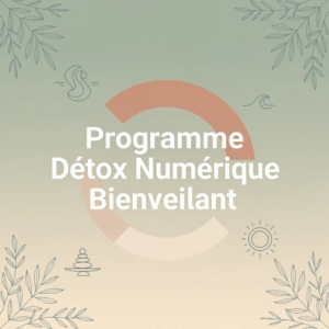 Programme Détox Numérique Bienveillant