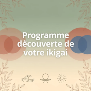 Programme découverte de votre ikigai