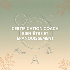 Certification Coach Bien-être et Épanouissement