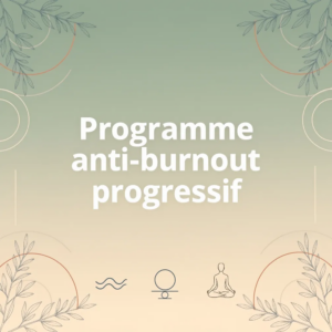 Programme anti-burnout progressif