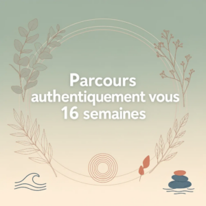 Parcours authentiquement vous 16 semaines