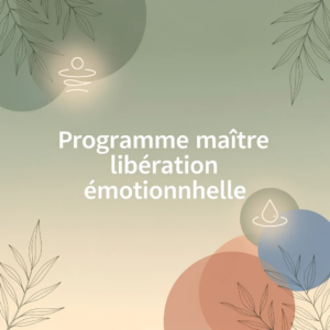 Programme maître libération émotionnelle
