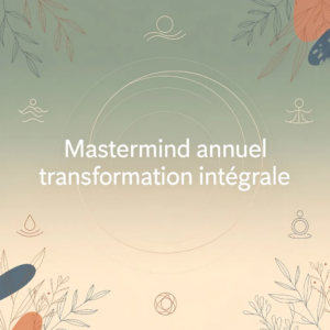 Mastermind annuel transformation intégrale