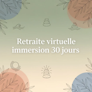 Retraite virtuelle immersion 30 jours