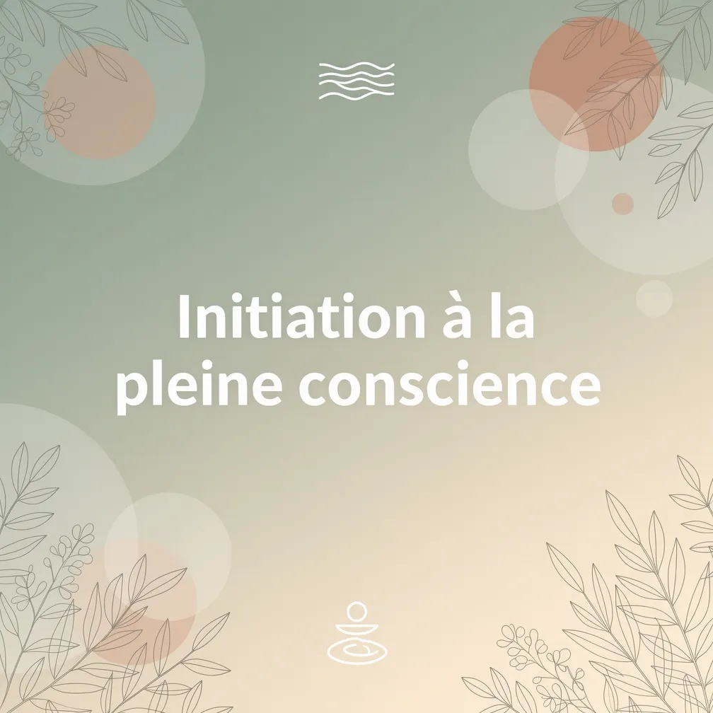 Initiation à la pleine conscience