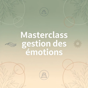 Masterclass gestion des émotions