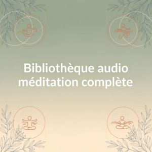 Bibliothèque audio méditation complète